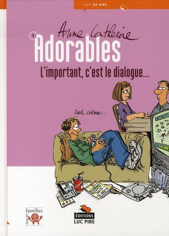 Couverture du livre « Les adorables Tome 1 ; l'important, c'est le dialogue » de Catherine Anne aux éditions Luc Pire