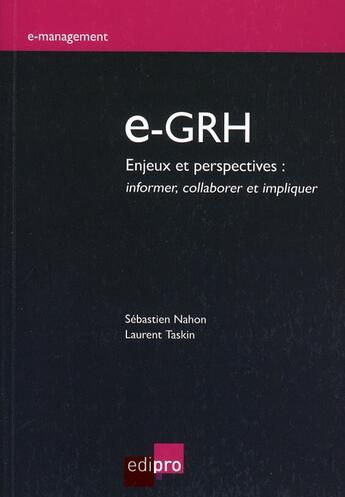 Couverture du livre « E-GRH ; enjeux et perspectives : informer, collaborer et impliquer » de Laurent Taskin et Sebastien Nahon aux éditions Cci De Liege Edipro