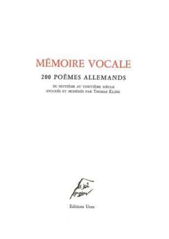 Couverture du livre « Mémoire vocale : 200 poèmes allemands du huitième au vingtième siècle stockés et modérés par Thomas Kling » de Thomas Kling aux éditions Unes