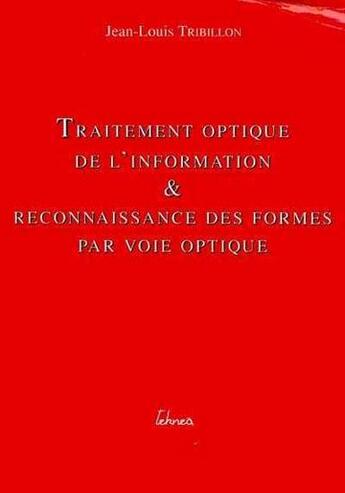 Couverture du livre « Traitement optique de l'information & reconaissance des formes par voie optique » de Jean-Louis Tribillon aux éditions Teknea