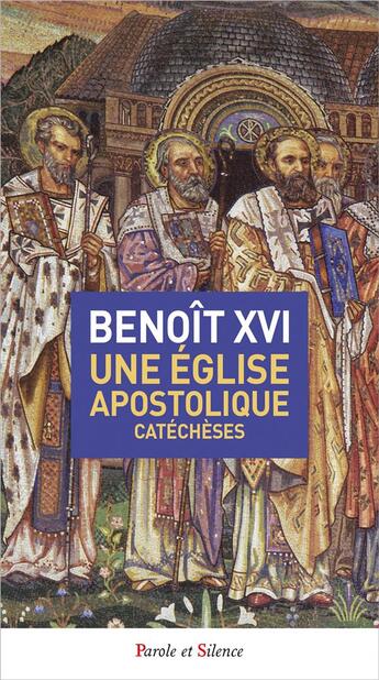 Couverture du livre « Une église apostolique » de Benoit Xvi aux éditions Parole Et Silence