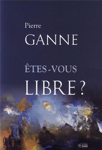 Couverture du livre « Êtes-vous libre ? » de Ganne P aux éditions Mediaspaul