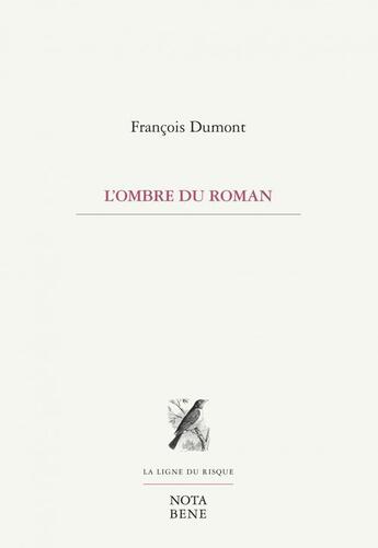 Couverture du livre « L'ombre du roman » de Francois Dumont aux éditions Editions Nota Bene