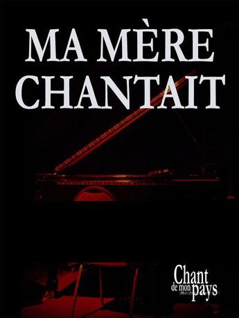 Couverture du livre « Ma Mère chantait toujours » de Luc Plamondon aux éditions Publications Chant De Mon Pays