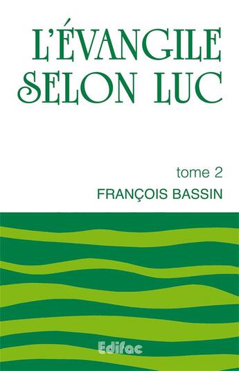 Couverture du livre « L evangile selon luc. tome 2. commentaire biblique ceb » de François Bassin aux éditions Edifac