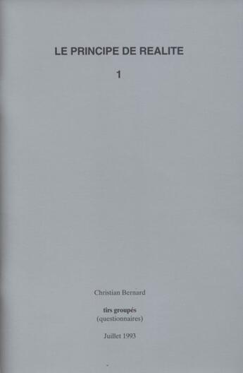 Couverture du livre « Le principe de réalité t.1 ; tirs groupés (questionnaires) » de Christian Bernard aux éditions Villa Arson