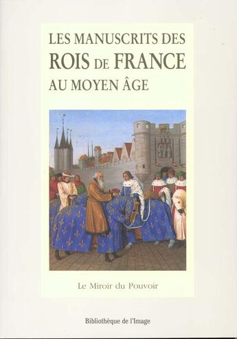 Couverture du livre « Manuscrits Des Rois De France » de Francois Avril aux éditions Bibliotheque De L'image