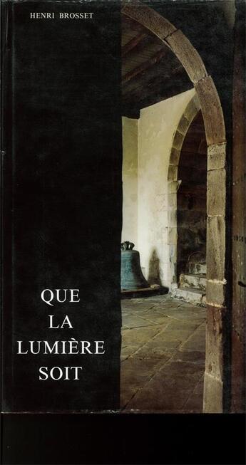 Couverture du livre « Que la lumiere soit ! les églises basques » de Henri Brosset aux éditions Petrus A Stella