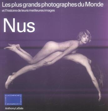 Couverture du livre « Nus ; les plus grands photographes du monde et l'histoire de leurs meilleures images » de Anthony Lasala aux éditions Compagnie Du Livre