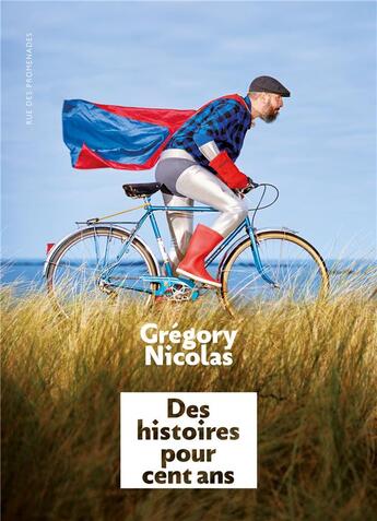 Couverture du livre « Des histoires pour cent ans » de Grégory Nicolas aux éditions Rue Des Promenades