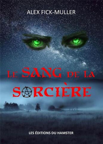 Couverture du livre « LE SANG DE LA SORCIÈRE » de Alex Fick-Muller aux éditions Les Editions Du Hamster