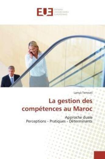 Couverture du livre « La gestion des competences au maroc - approche duale perceptions - pratiques - determinants » de Temnati Lamya aux éditions Editions Universitaires Europeennes