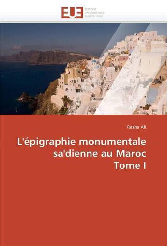 Couverture du livre « L'epigraphie monumentale sa'dienne au maroc tome i » de Ali-R aux éditions Editions Universitaires Europeennes