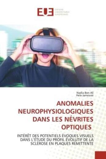 Couverture du livre « Anomalies neurophysiologiques dans les nevrites optiques - interet des potentiels evoques visuels da » de Ben Ali/Jamoussi aux éditions Editions Universitaires Europeennes