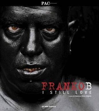 Couverture du livre « Franko B ; I still love » de Francesca Alfano Miglietti aux éditions Antique Collector's Club