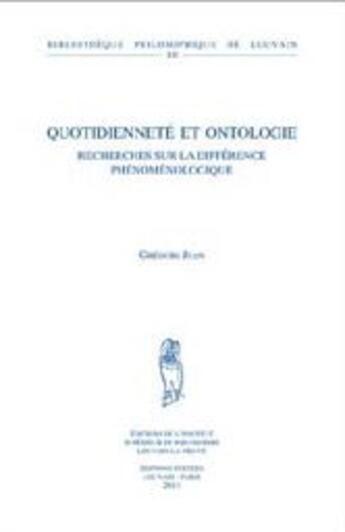 Couverture du livre « Quotidienneté et ontologie ; recherches sur la différence phénoménologique » de Gregori Jean aux éditions Peeters