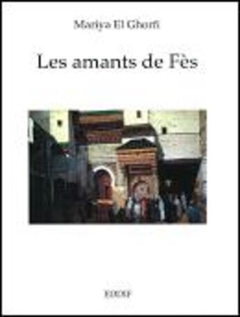 Couverture du livre « Les amants de fès » de Mariya El Ghorfi aux éditions Eddif Maroc