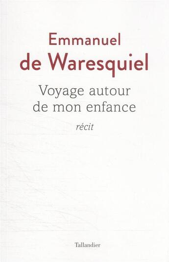 Couverture du livre « Voyage autour de mon enfance : récit » de Emmanuel De Waresquiel aux éditions Tallandier