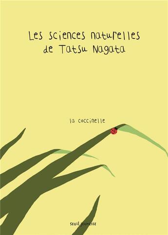Couverture du livre « Les sciences naturelles de Tatsu Nagata ; la coccinelle » de Tatsu Nagata aux éditions Seuil Jeunesse