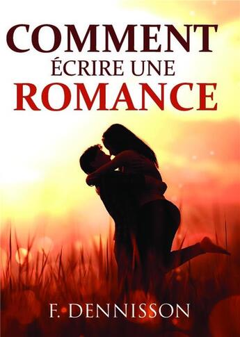 Couverture du livre « Comment écrire une romance » de F. Dennisson aux éditions Bookelis