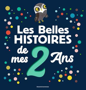 Couverture du livre « Les belles histoires de mes 2 ans » de  aux éditions Bayard Jeunesse