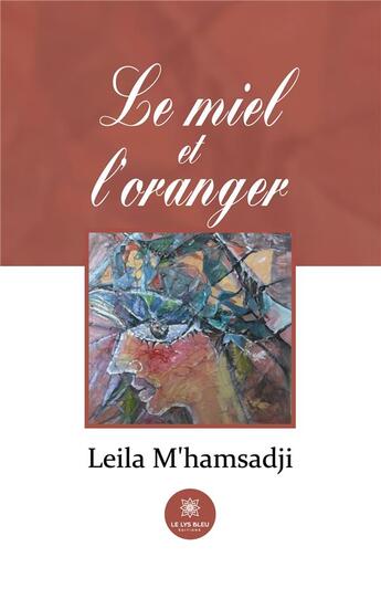 Couverture du livre « Le miel et l'oranger » de M Hamsadji Leila aux éditions Le Lys Bleu