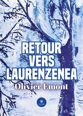 Couverture du livre « Retour vers Laurenzenea » de Emont Olivier aux éditions Le Lys Bleu