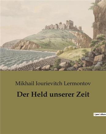 Couverture du livre « Der Held unserer Zeit » de Lermontov Mikha aux éditions Culturea