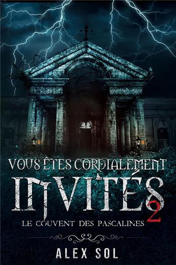 Couverture du livre « Vous êtes cordialement invités Tome 2 : Le couvent des Pascalines » de Alex Sol aux éditions Bookelis