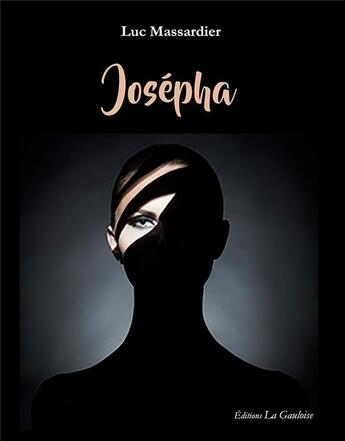 Couverture du livre « Josépha » de Luc Massardier aux éditions Editions La Gauloise