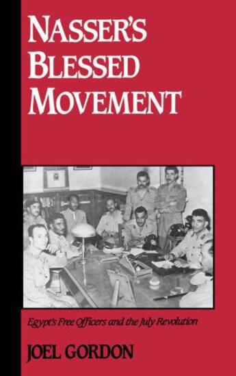 Couverture du livre « Nasser's Blessed Movement: Egypt's Free Officers and the July Revoluti » de Gordon Joel aux éditions Oxford University Press Usa