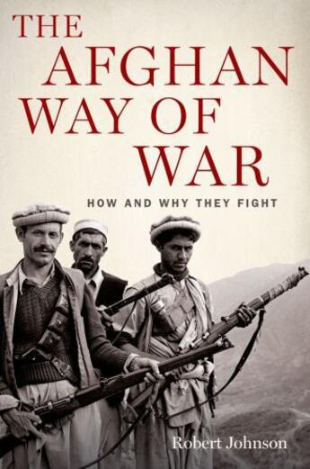 Couverture du livre « The Afghan Way of War: How and Why They Fight » de Robert Johnson aux éditions Oxford University Press Usa