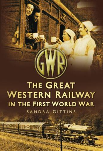 Couverture du livre « GWR in the First World War » de Gittins Sandra aux éditions History Press Digital