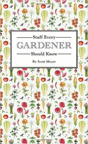 Couverture du livre « Stuff every gardener should know » de Scott Meyer aux éditions Random House Us