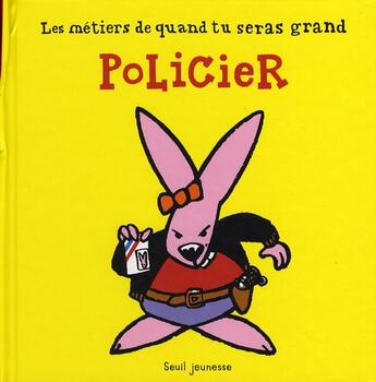 Couverture du livre « Les métiers de quand tu seras grand ; policier » de Dedieu aux éditions Seuil Jeunesse