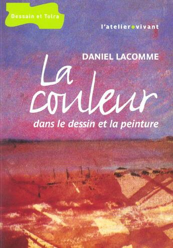 Couverture du livre « La Couleur Dans Dessin & Peinture » de Daniel Lacomme aux éditions Dessain Et Tolra