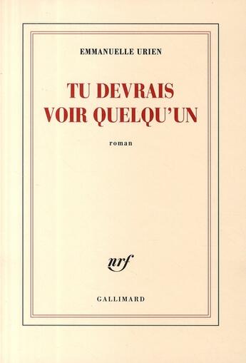 Couverture du livre « Tu devrais voir quelqu'un » de Emmanuelle Urien aux éditions Gallimard