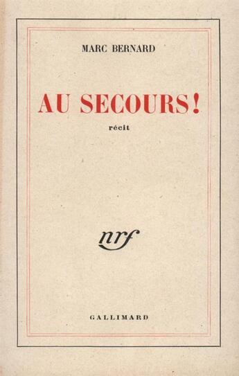 Couverture du livre « Au secours ! » de Marc Bernard aux éditions Gallimard