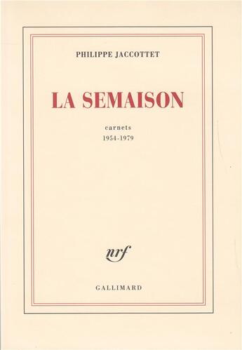 Couverture du livre « La semaison - carnets 1954-1979 » de Philippe Jaccottet aux éditions Gallimard