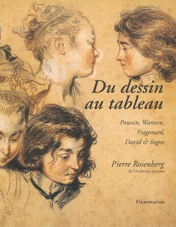 Couverture du livre « Du dessin au tableau - poussin, watteau, fragonard, david et ingres » de Pierre Rosenberg aux éditions Flammarion