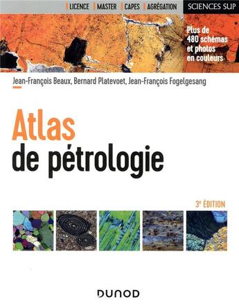 Couverture du livre « Atlas de pétrologie ; les minéraux et roches en 92 fiches et 500 photos (3e édition) » de Bernard Platevoet et Jean-Francois Fogelgesang et Jean-Francois Beaux aux éditions Dunod