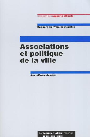 Couverture du livre « Associations et politique de la ville ; rapport au premier ministre » de Jean-Claude Sandrier aux éditions Documentation Francaise