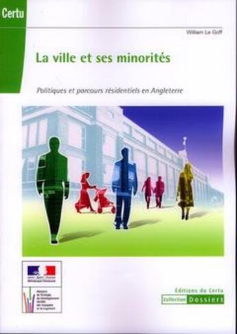 Couverture du livre « La ville et ses minorités ; politiques et parcours résidentiels en Angleterre » de Le Goff William aux éditions Cerema