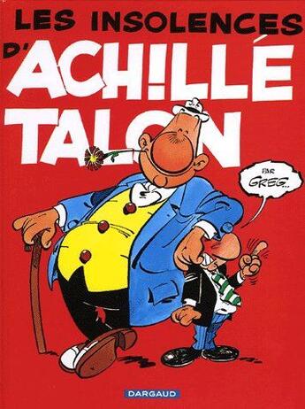Couverture du livre « Achille Talon Tome 7 : les insolences d'Achille Talon » de Greg aux éditions Dargaud