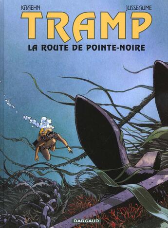 Couverture du livre « Tramp Tome 5 : la route de Pointe-Noire » de Jean-Charles Kraehn et Patrick Jusseaume aux éditions Dargaud