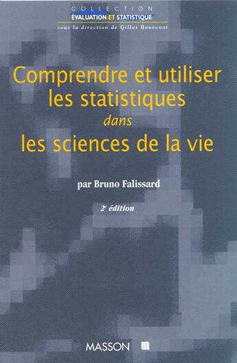 Couverture du livre « Comprendre Et Utiliser Les Statistiques Dans Les Sciences De La Vie » de Bruno Falissard aux éditions Elsevier-masson