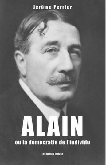 Couverture du livre « Alain, ou l'individualisme démocratique » de Jerome Perrier aux éditions Belles Lettres