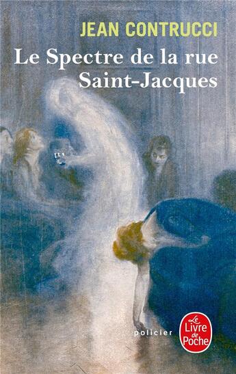 Couverture du livre « Le spectre de la rue Saint-Jacques » de Jean Contrucci aux éditions Le Livre De Poche