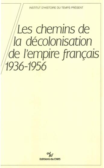 Couverture du livre « Chemins de la decolonisation de l'empire francais 1936-1956 » de  aux éditions Cnrs Ditions Via Openedition