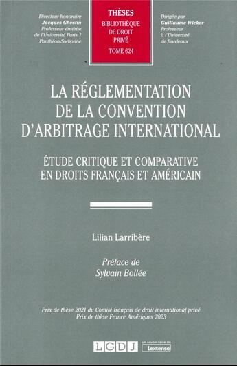 Couverture du livre « La réglementation de la convention d'arbitrage international t.624 : étude critique et comparative en droits français et américain » de Lilian Larribere aux éditions Lgdj